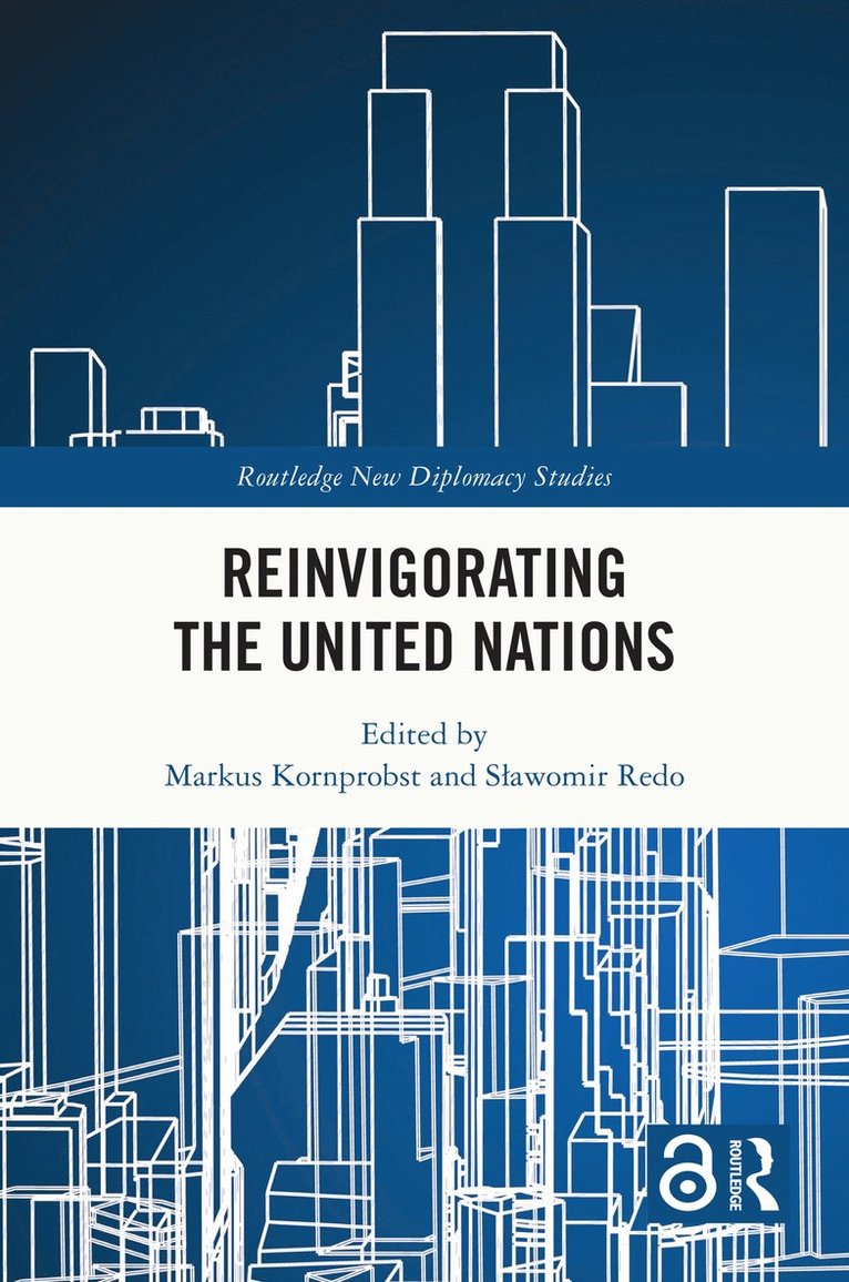 Markus Kornprobst, Sławomir Redo, Austria) Kornprobst, Markus (Vienna School of International Studies, Slawomir Redo, S¿awomir Redo - Reinvigorating the United Nations, Inbunden