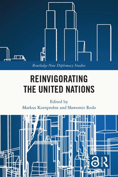 Markus Kornprobst, Sławomir Redo - Reinvigorating the United Nations, Häftad
