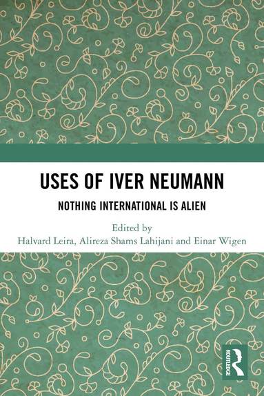Halvard Leira, Alireza Shams Lahijani, Einar Wigen - Uses of Iver Neumann, Häftad