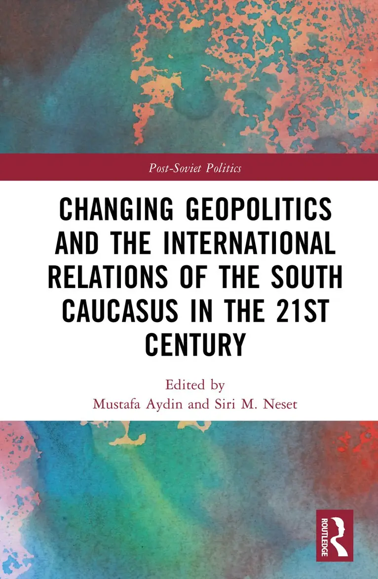 Mustafa Aydın, Siri Neset - Changing Geopolitics and the International Relations of the South Caucasus in the 21st Century, Inbunden. Tillgänglighet: Kommande