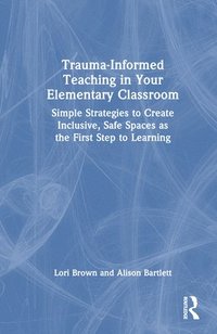 bokomslag Trauma-informed Teaching in Your Elementary Classroom