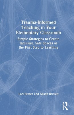 Trauma-Informed Teaching in Your Elementary Classroom 1