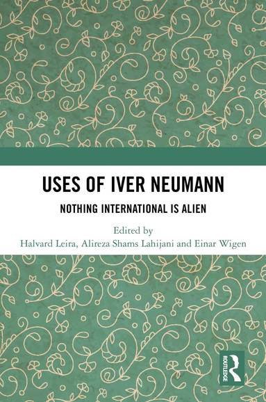 Halvard Leira, Alireza Shams Lahijani, Einar Wigen - Uses of Iver Neumann, Inbunden