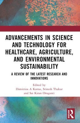 Advancements in Science and Technology for Healthcare, Agriculture, and Environmental Sustainability 1