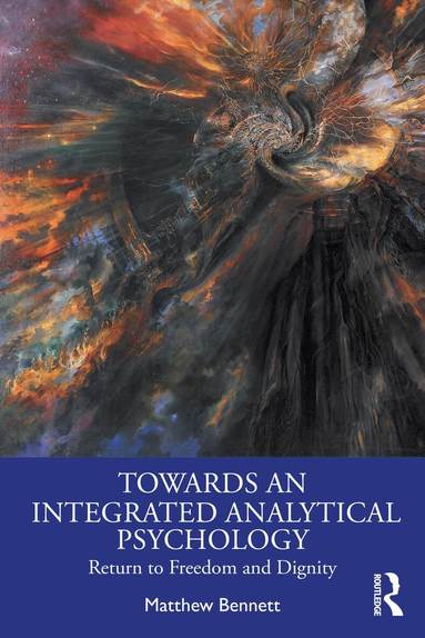 Matthew Bennett - Towards an Integrated Analytical Psychology, Häftad