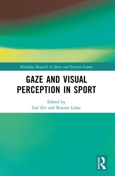 Gal Ziv, Ronnie Lidor - Gaze and Visual Perception in Sport, Häftad