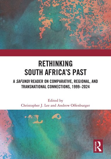 Christopher J. Lee, Andrew Offenburger - Rethinking South Africa’s Past, Inbunden