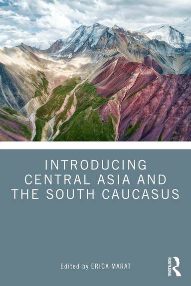Erica Marat - Introducing Central Asia and the South Caucasus, Häftad