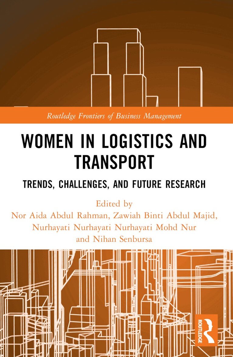 Nor Aida Abdul Rahman, Zawiah Abdul Majid, Nurhayati Mohd Nur, Nihan Senbursa - Women in Logistics and Transport, Häftad