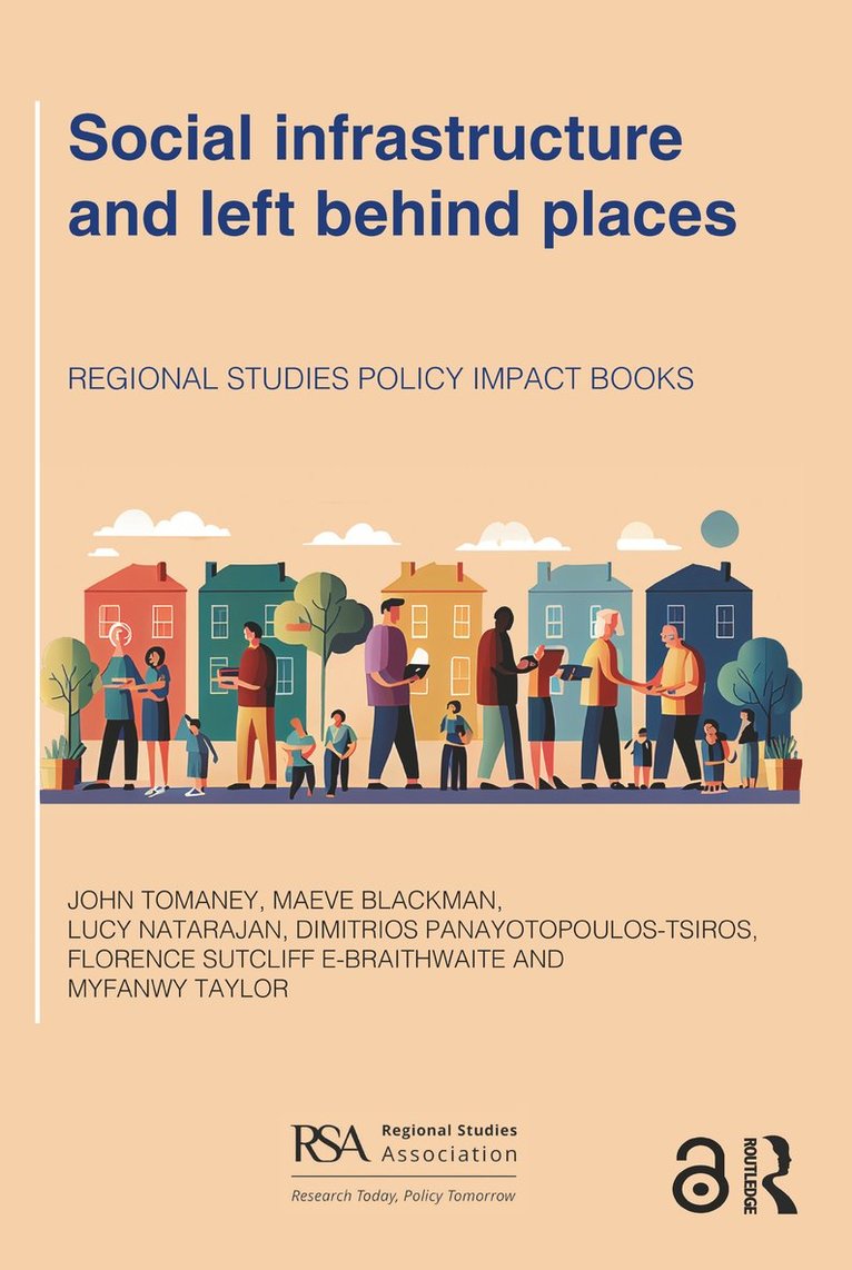 John Tomaney, Maeve Blackman, Lucy Natarajan, Dimitrios Panayotopoulos-Tsiros, Florence Sutcliffe-Braithwaite, Myfanwy Taylor - Social infrastructure and left behind places, Häftad