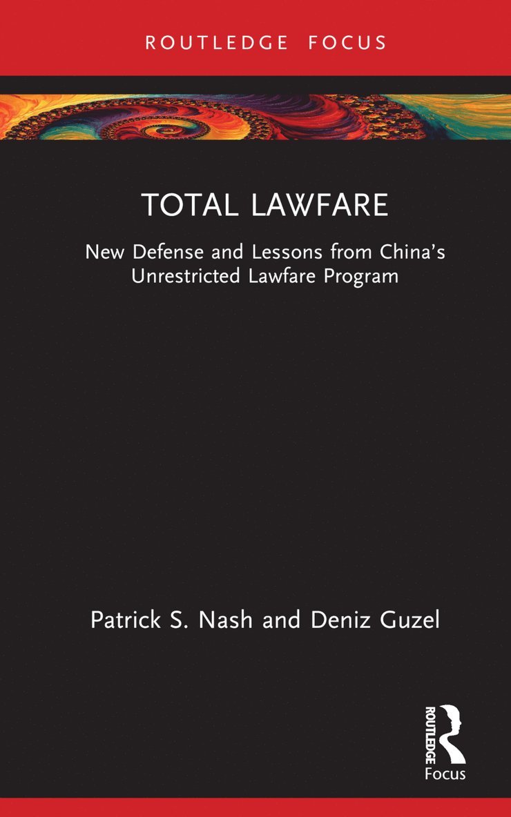 Patrick S. Nash, Deniz Guzel - Total Lawfare, Inbunden