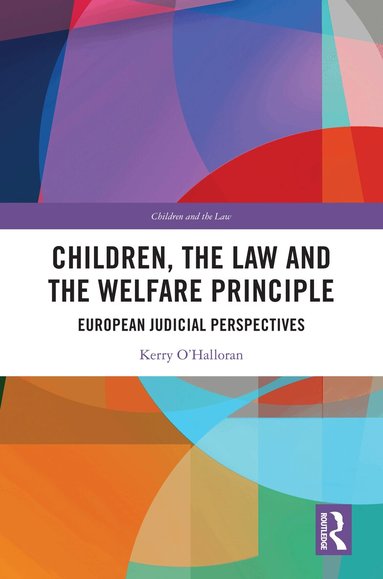 Kerry O'Halloran - Children, the Law and the Welfare Principle, Inbunden