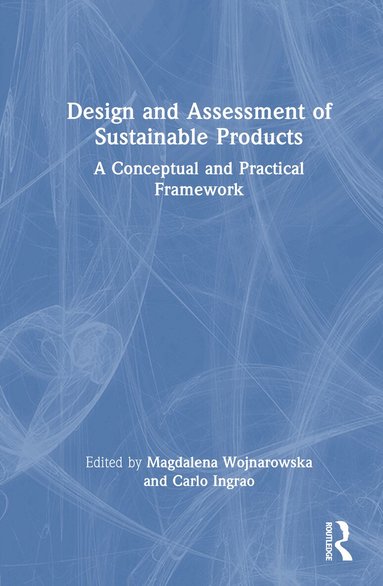 Magdalena Wojnarowska, Carlo Ingrao - Design and Assessment of Sustainable Products, Inbunden