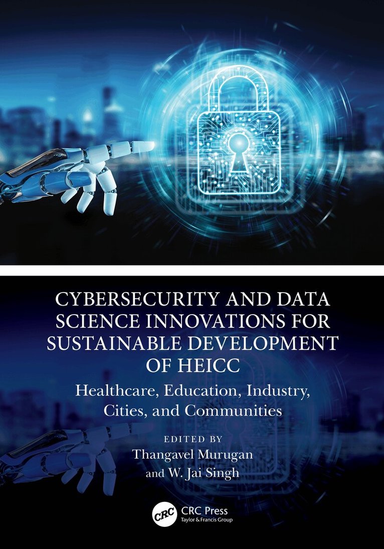 Thangavel Murugan, W. Jai Singh - Cybersecurity and Data Science Innovations for Sustainable Development of HEICC, Häftad