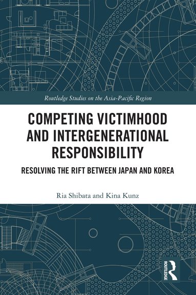 Ria Shibata, Kina Kunz - Competing Victimhood and Intergenerational Responsibility, Inbunden