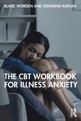 bokomslag The CBT Workbook for Illness Anxiety