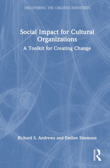 Richard S. Andrews, Emilee Simmons - Social Impact for Cultural Organizations, Inbunden