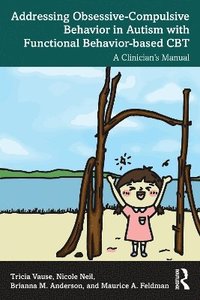 bokomslag Addressing Obsessive-Compulsive Behavior in Autism with Functional Behavior-based CBT