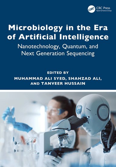 Chuck Crumly, Muhammad Ali Syed, Shahzad Ali, Tanveer Hussain - Microbiology in the Era of Artificial Intelligence, Inbunden