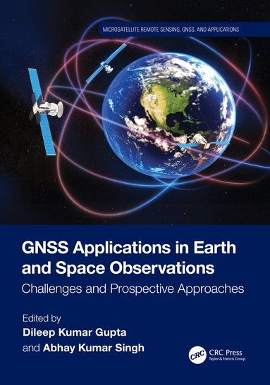 Dileep Kumar Gupta, Abhay Kumar Singh - GNSS Applications in Earth and Space Observations, Häftad