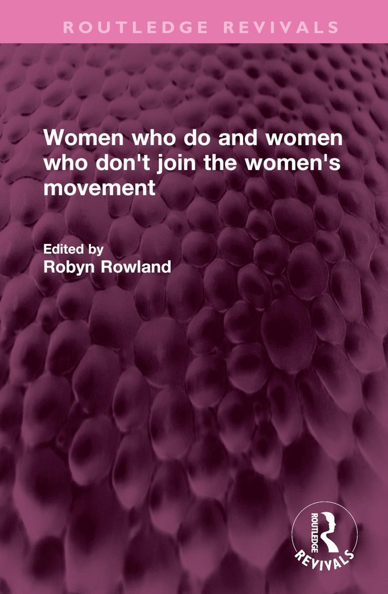 Robyn Rowland - Women who do and women who don't join the women's movement, Inbunden