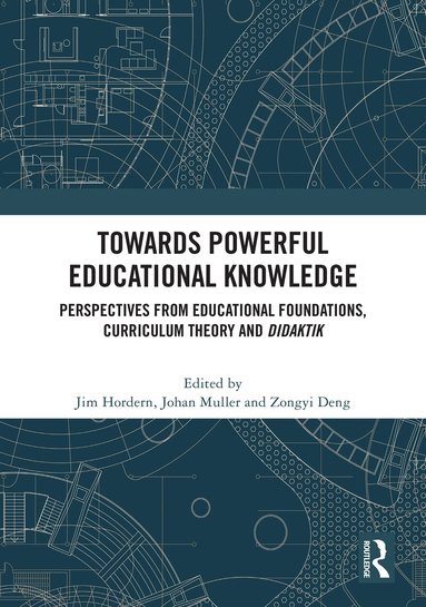 Jim Hordern, Johan Muller, Deng Zongyi - Towards Powerful Educational Knowledge, Inbunden