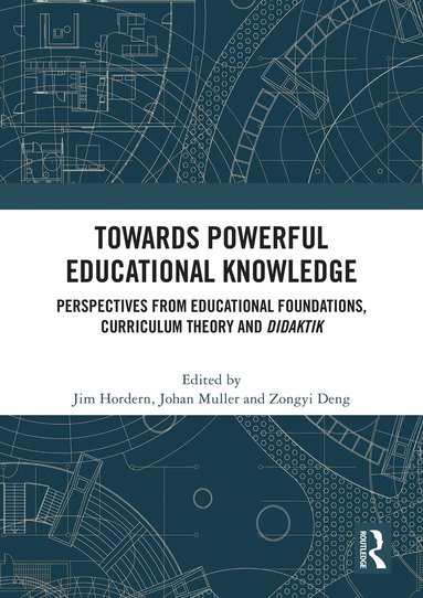 Jim Hordern, Johan Muller, Deng Zongyi - Towards Powerful Educational Knowledge, Häftad