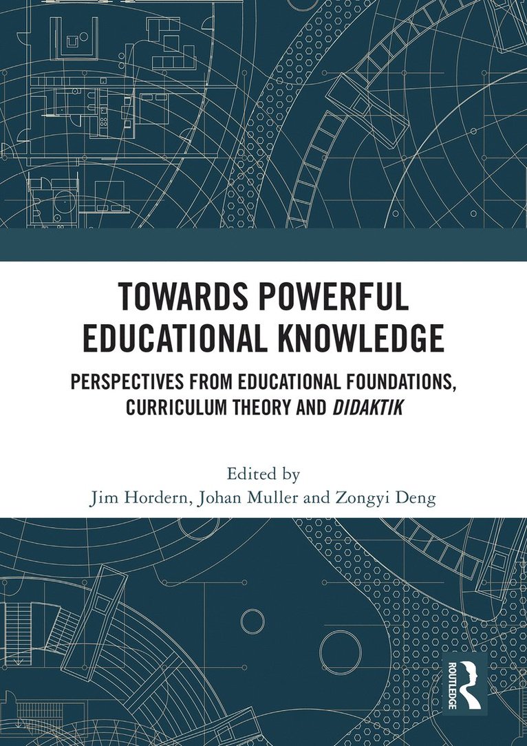 Jim Hordern, Johan Muller, Deng Zongyi, UK) Hordern, Jim (Bath Spa University, South Africa) Muller, Johan (University of Cape Town, United Kingdom) Zongyi, Deng (University College London - Towards Powerful Educational Knowledge, Häftad