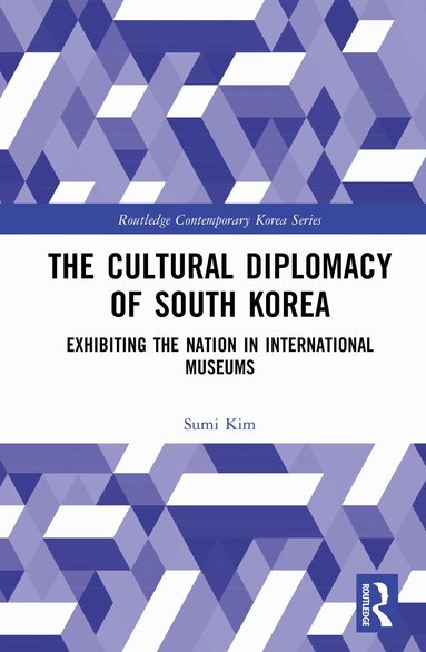 Sumi Kim - Cultural Diplomacy of South Korea, Inbunden