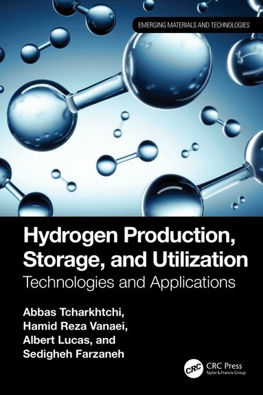 Abbas Tcharkhtchi, Hamid Reza Vanaei, Albert Lucas, Sedigheh Farzaneh - Hydrogen Production, Storage, and Utilization, Inbunden