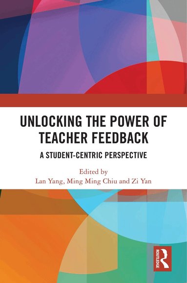 Lan Yang, Ming Ming Chiu, Zi Yan - Unlocking the Power of Teacher Feedback, Inbunden