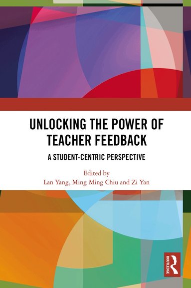 Lan Yang, Ming Ming Chiu, Zi Yan - Unlocking the Power of Teacher Feedback, Häftad
