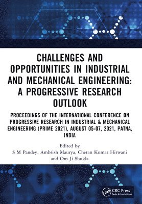 S M Pandey, Ambrish Maurya, Chetan Kumar Hirwani, Om Ji Shukla, S. M. Pandey - Challenges and Opportunities in Industrial and Mechanical Engineering: A Progressive Research Outlook, Häftad
