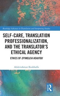 bokomslag Self-Care, Translation Professionalization, and the Translators Ethical Agency