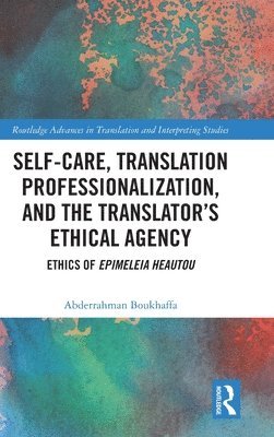 Self-Care, Translation Professionalization, and the Translators Ethical Agency 1