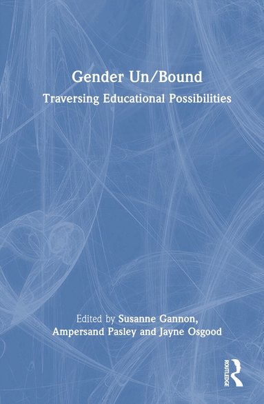 Susanne Gannon, Ampersand Pasley, Jayne Osgood - Gender Un/Bound, Inbunden
