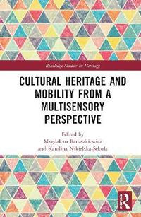bokomslag Cultural Heritage and Mobility from a Multisensory Perspective
