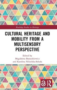 bokomslag Cultural Heritage and Mobility from a Multisensory Perspective