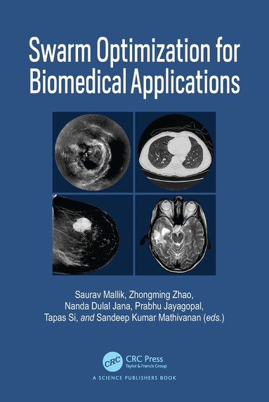 Saurav Mallik, Zhongming Zhao, Nanda Dulal Jana, Prabhu Jayagopal, Tapas Si, Sandeep Kumar Mathivanan - Swarm Optimization for Biomedical Applications, Häftad