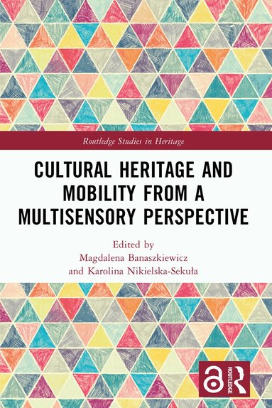 Magdalena Banaszkiewicz, Karolina Nikielska-Sekuła - Cultural Heritage and Mobility from a Multisensory Perspective, Häftad