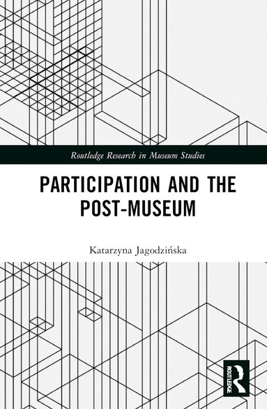 Katarzyna Jagodzińska - Participation and the Post-Museum, Inbunden