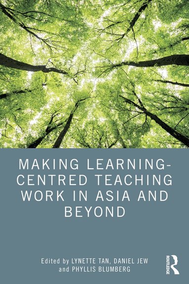 Lynette Tan, Daniel Jew, Phyllis Blumberg - Making Learning-Centred Teaching Work in Asia and Beyond, Häftad