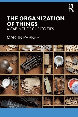 Martin Parker - Organization of Things, Häftad