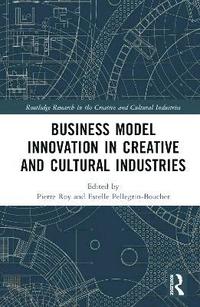 bokomslag Business Model Innovation in Creative and Cultural Industries
