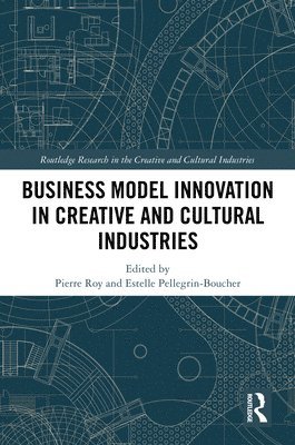 bokomslag Business Model Innovation in Creative and Cultural Industries