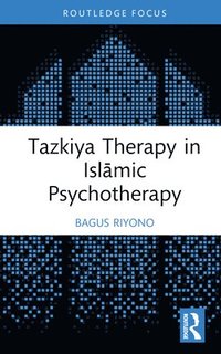 bokomslag Tazkiya Therapy in Isl?mic Psychotherapy