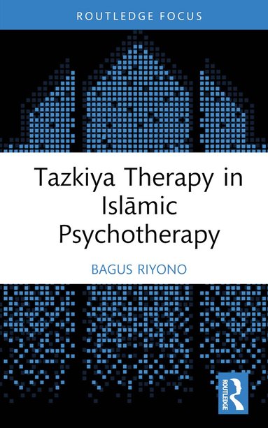 Bagus Riyono - Tazkiya Therapy in Islāmic Psychotherapy, Inbunden