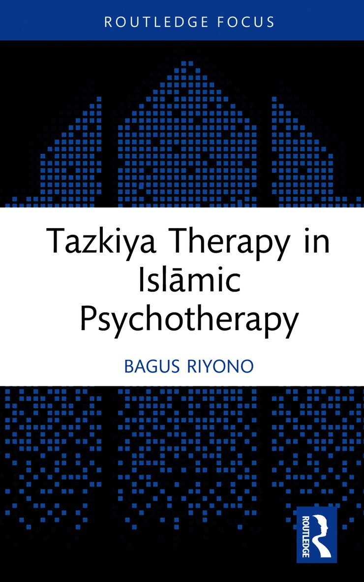 Bagus Riyono, Indonesia) Riyono, Bagus (Lecturer, Universitas Gadjah Mada - Tazkiya Therapy in Islāmic Psychotherapy, Inbunden