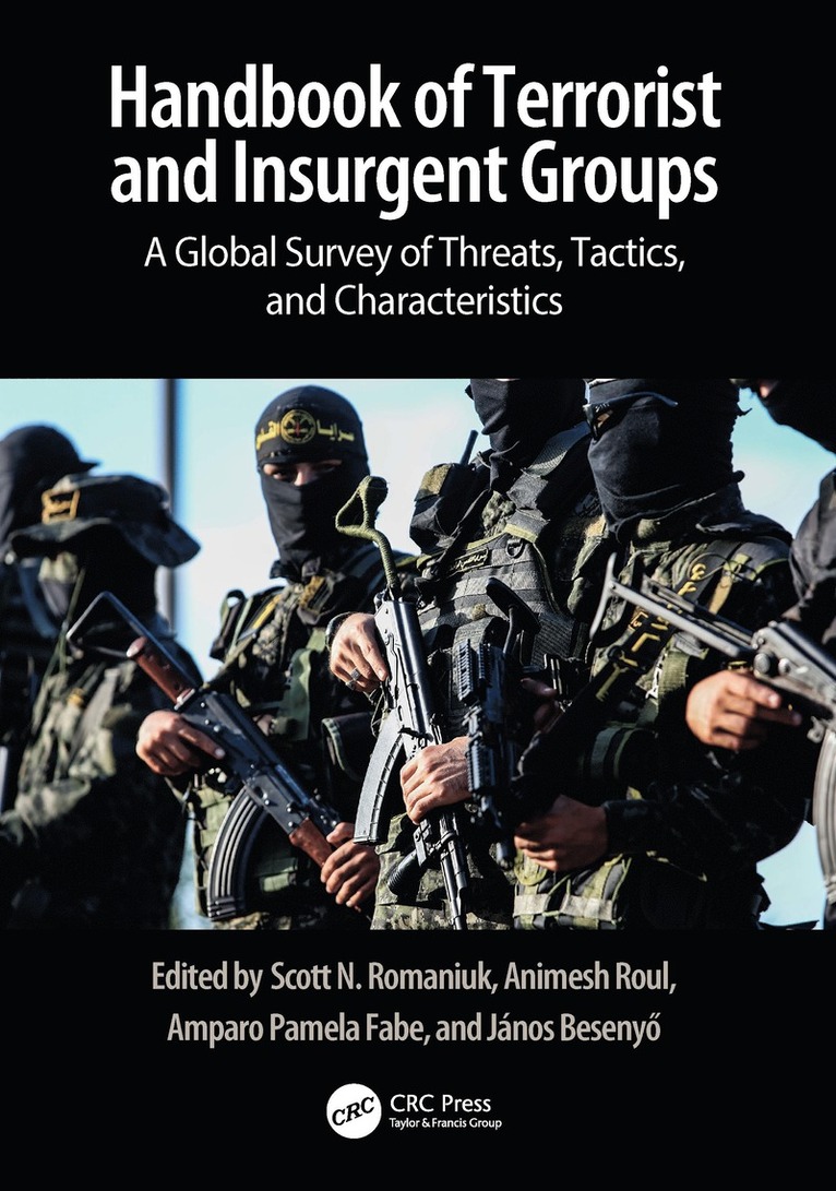 Scott N. Romaniuk, Animesh Roul, Amparo Pamela Fabe, János Besenyő, UK) Romaniuk, Scott N. (University of South Wales, Janos Besenyo, Pamela Fabe - Handbook of Terrorist and Insurgent Groups, Häftad