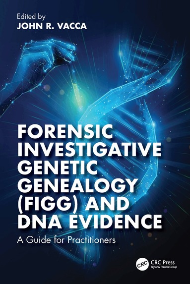 John R. Vacca - Forensic Investigative Genetic Genealogy (FIGG) and DNA Evidence, Inbunden